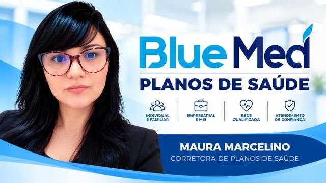 Maura Marcelino, corretora de planos de saúde Blue Med: individual e familiar, empresarial e MEI